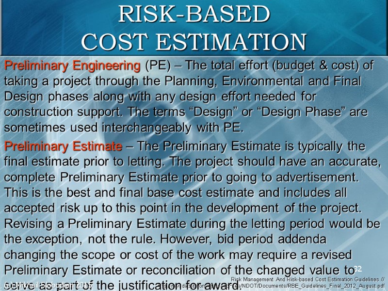 Risk Management And Risk-based Cost Estimation Guidelines // http://nevadadot.com/uploadedFiles/NDOT/Documents/RBE_Guidelines_Final_2012_August.pdf 32 Preliminary Engineering (PE) –